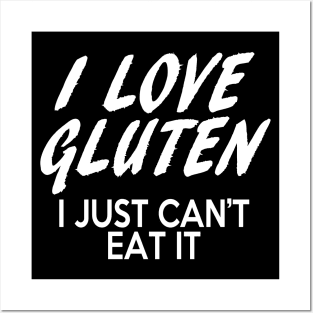 Gluten Free quote - I love Gluten I just can't eat it Posters and Art